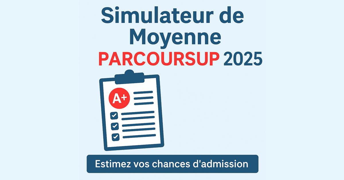 Simulateur de Moyenne Parcoursup 2025 : Estimez vos Chances d’Admission